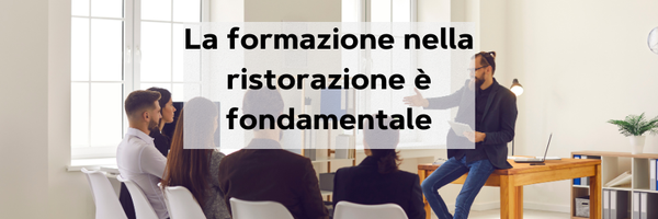 Formazione nella ristorazione: perché oggi è fondamentale